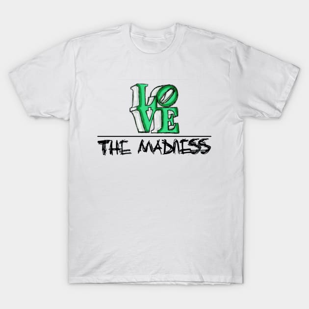 The Madness Podcast | LOVE T-Shirt by Philly Focus, LLC